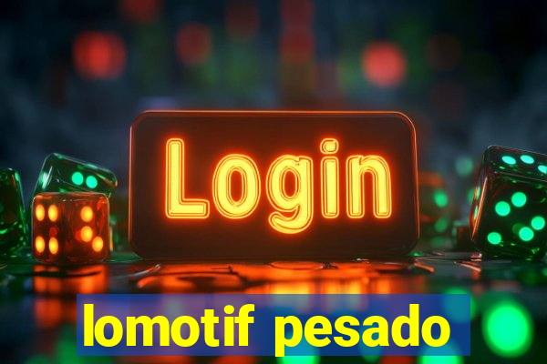 lomotif pesado